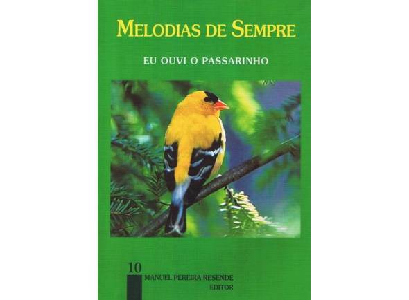 Manuel Pereira Resende Melodias de Sempre Eu Ouvi o Passarinho Nº10 Manuel Pereira Resende Melodias de Sempre Eu Ouvi o Passarinho Nº10